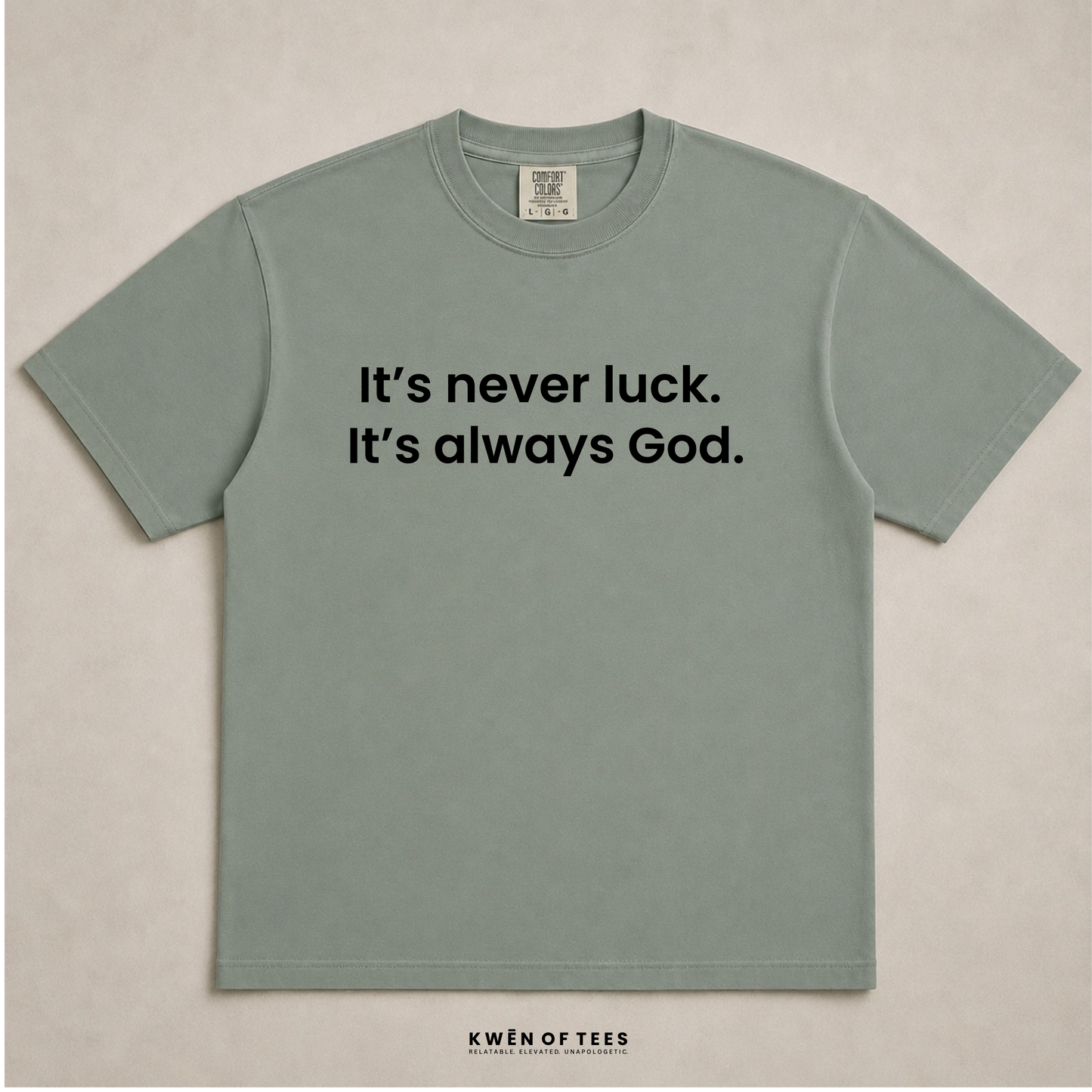 It’s never luck. It’s always God. T-shirt