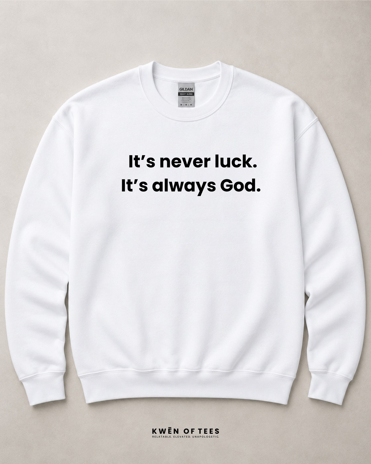 It’s never luck. It’s always God. Sweatshirt
