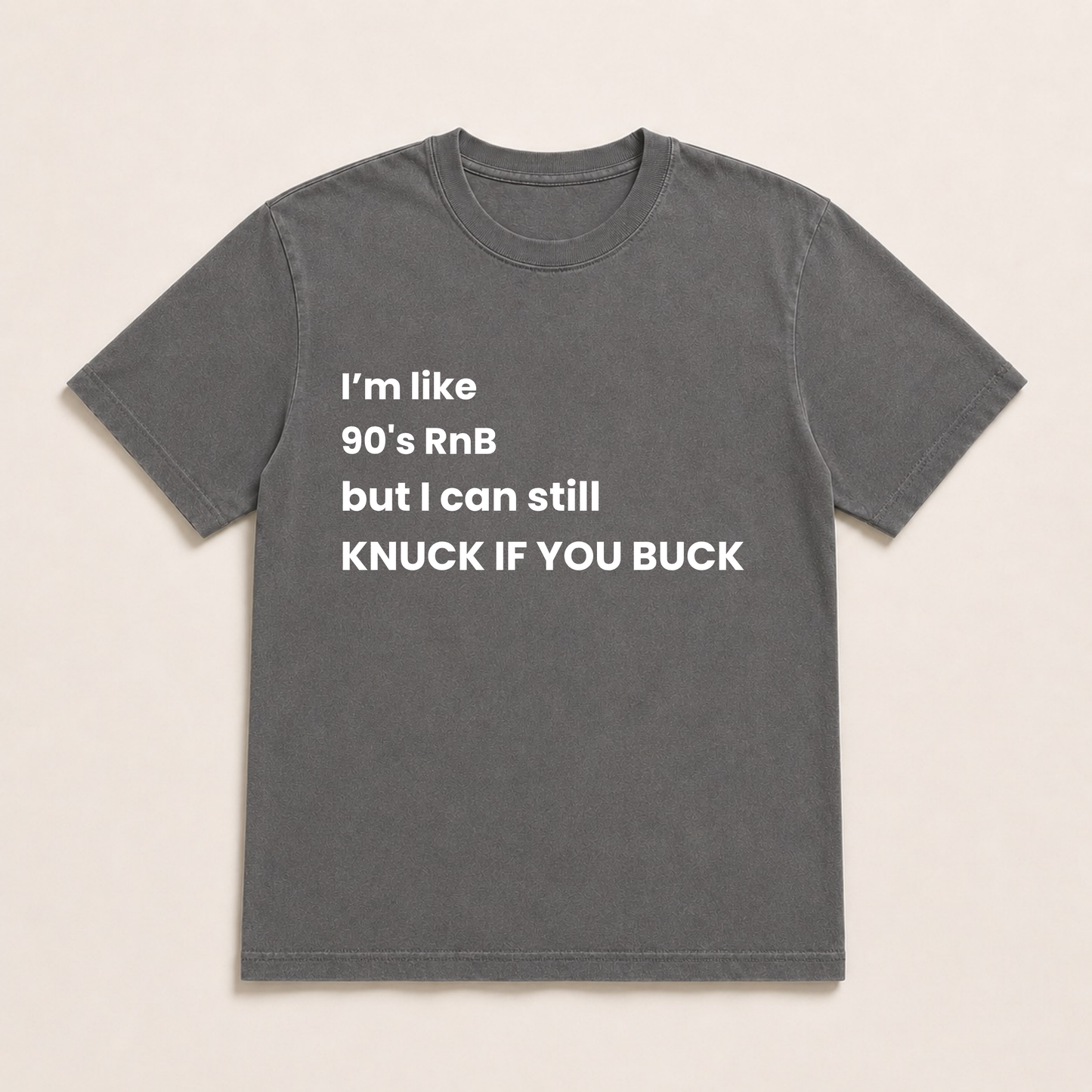 I'm like 90’s RnB but I can still KNUCK IF YOU BUCK T-shirt