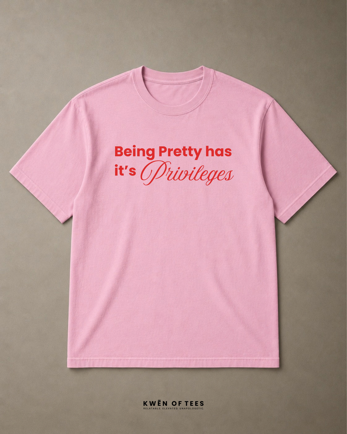 Being Pretty has it's Privileges T-shirt