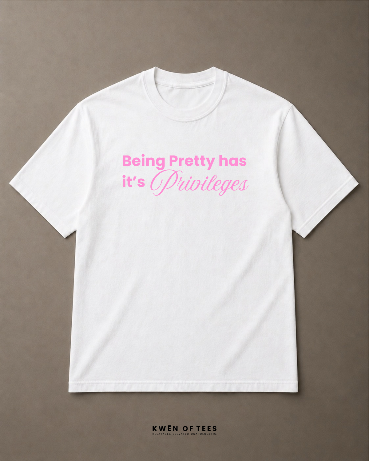 Being Pretty has it's Privileges T-shirt