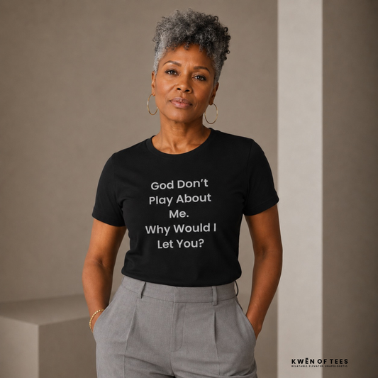 God Don't Play About Me - T-shirt