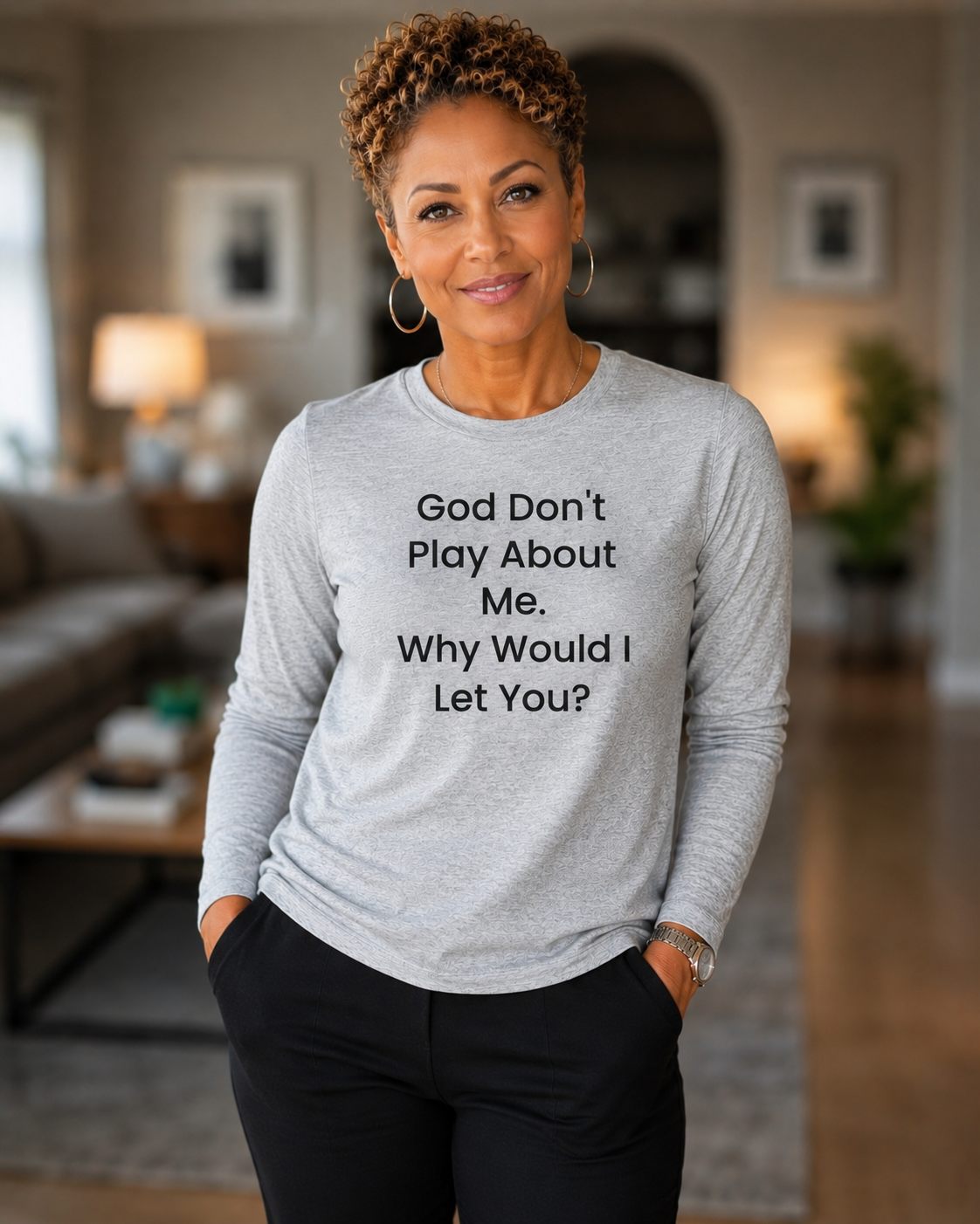 God Don't Play About Me - Long Sleeve