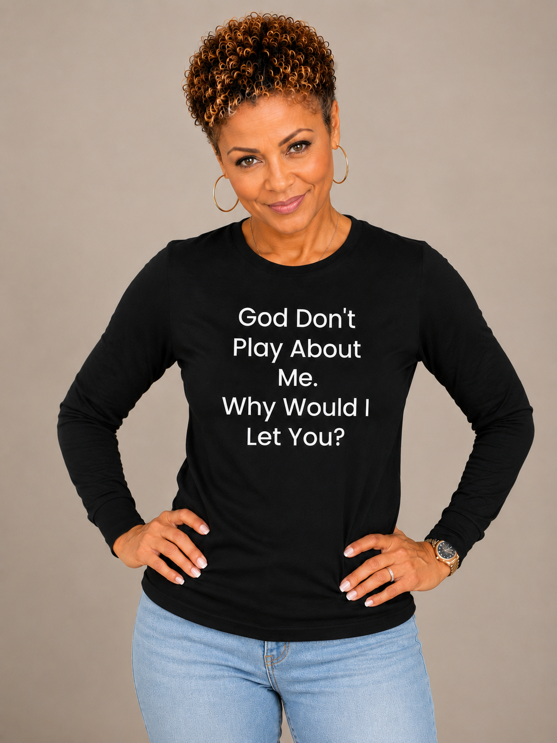 God Don't Play About Me - Long Sleeve