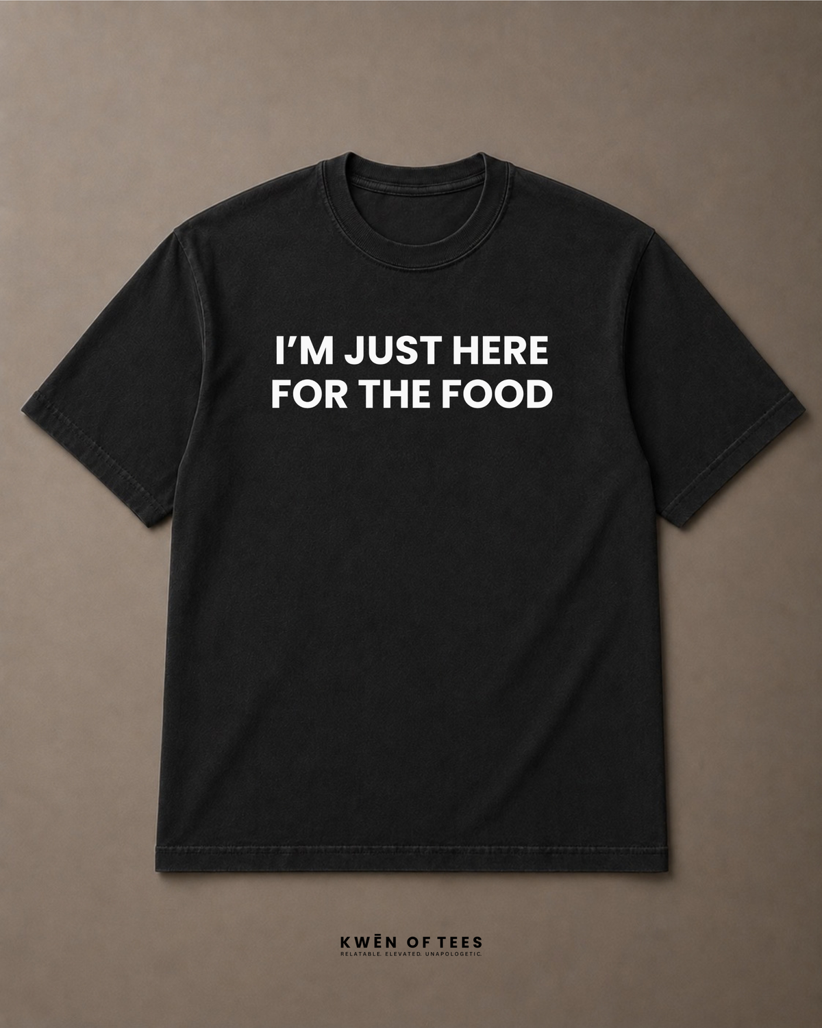 I'M JUST HERE FOR THE FOOD