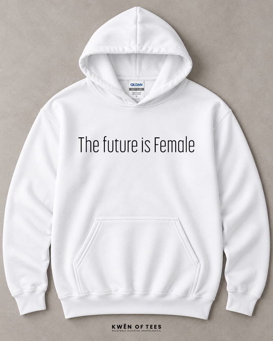 The future is Female Hooded Sweatshirt