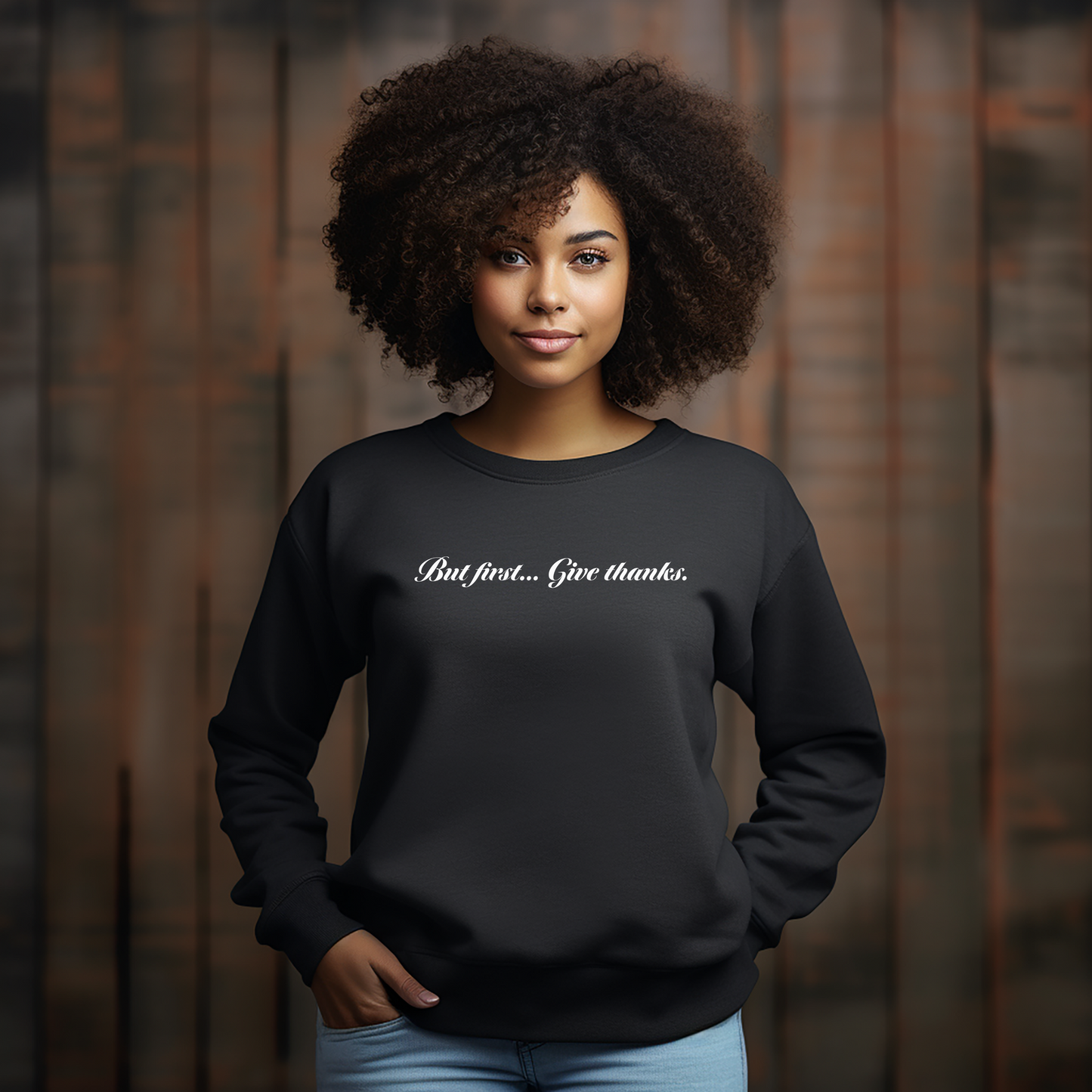 But first... Give thanks. Sweatshirt