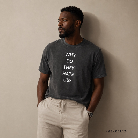WHY DO THEY HATE US? - T-shirt