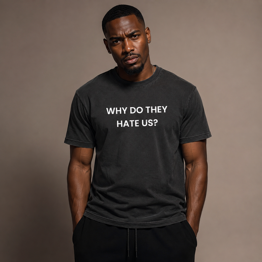 WHY DO THEY HATE US? - T-shirt