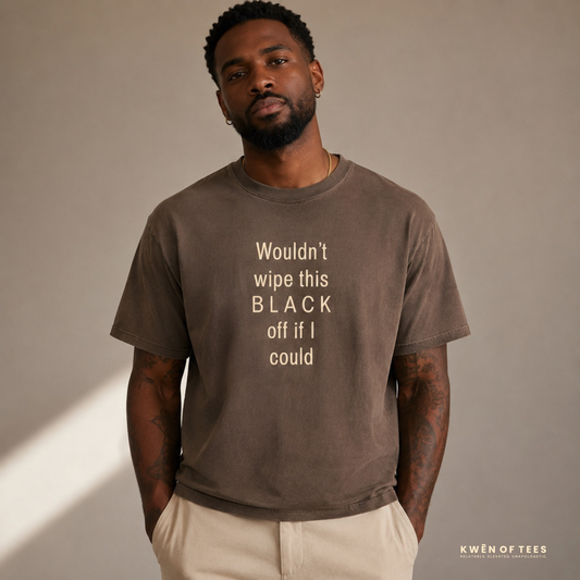 Wouldn't wipe this B L A C K off if I could T-shirt