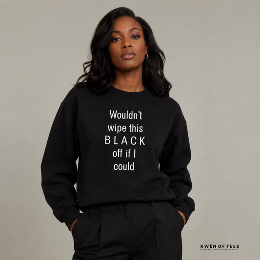 Wouldn't wipe this BLACK off... Sweatshirt