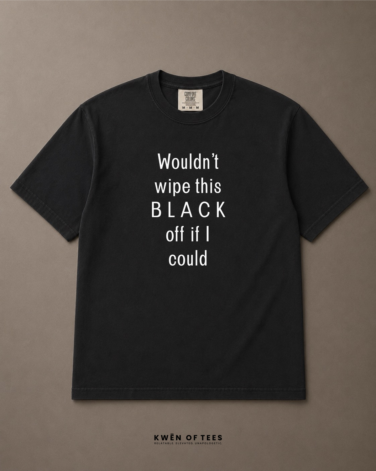 Wouldn't wipe this B L A C K off if I could T-shirt