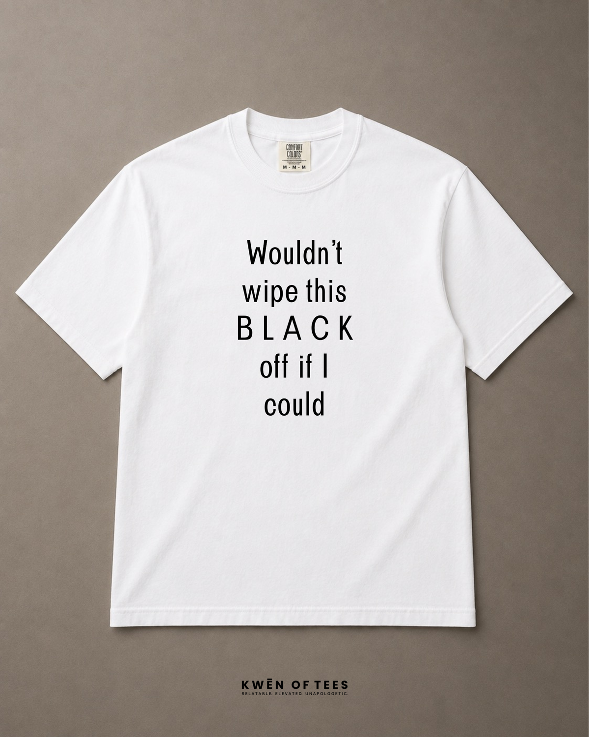 Wouldn't wipe this B L A C K off if I could T-shirt