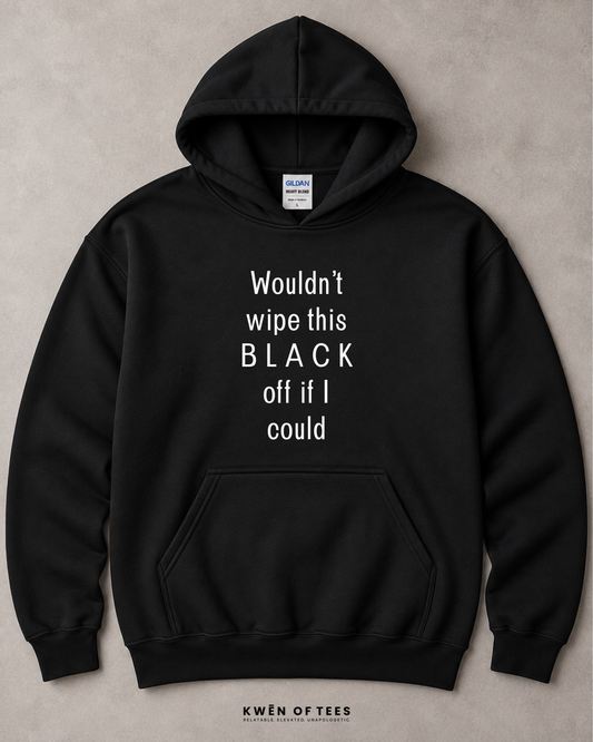 Wouldn't wipe this BLACK off... Hooded Sweatshirt