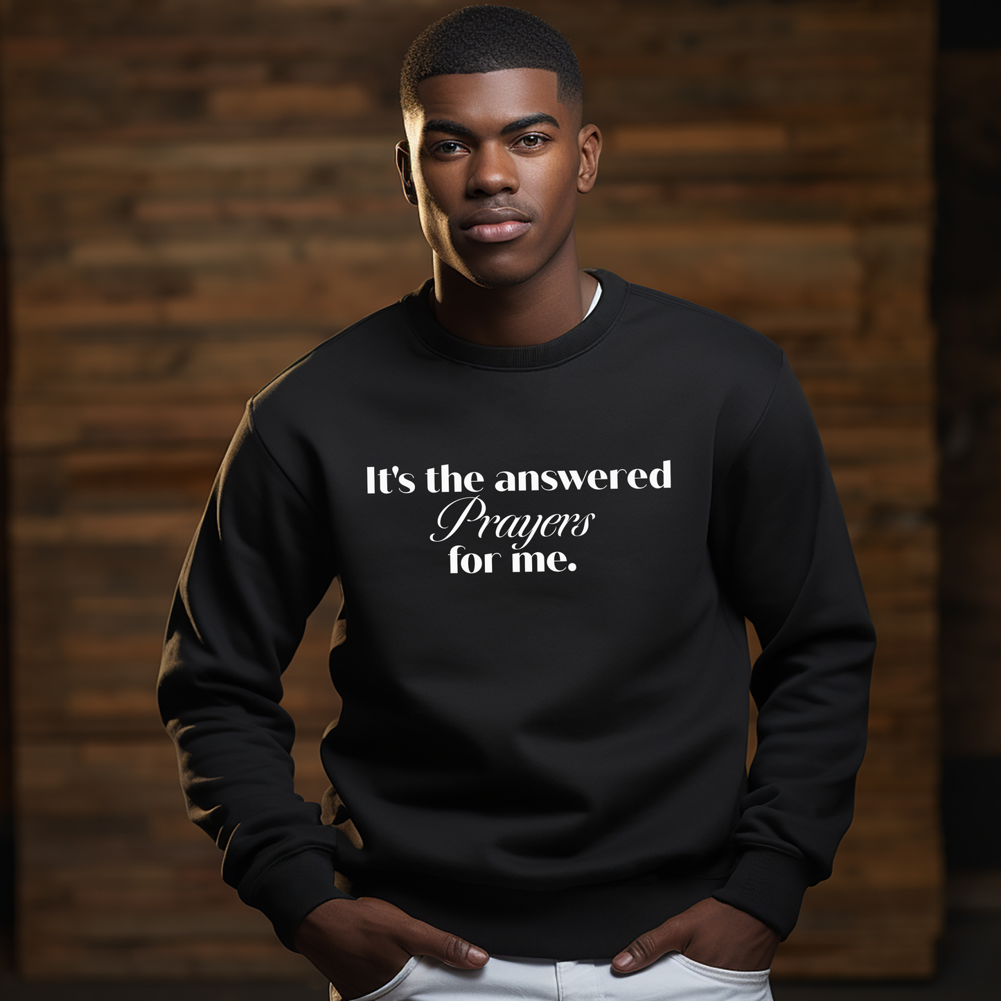 It’s the answered prayers for me. Sweatshirt