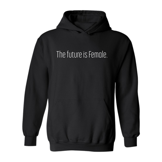 The Future Is Female Hooded Sweatshirt